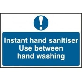 Instant Hand Sanitiser Use Between Hand Washing Sign