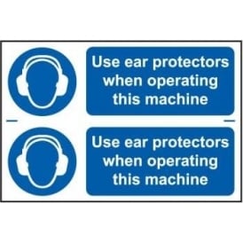 Use ear protectors when operating this machine sign (2 per sheet)